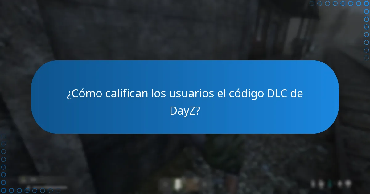 ¿Cómo califican los usuarios el código DLC de DayZ?
