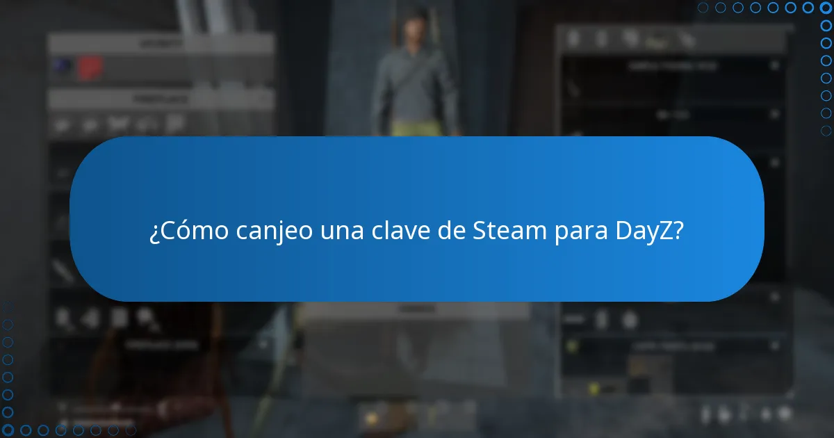 ¿Cómo canjeo una clave de Steam para DayZ?