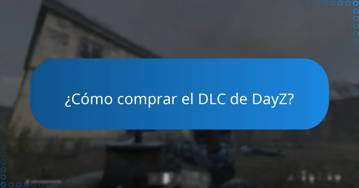 ¿Qué actualizaciones se han lanzado para el DLC de DayZ?