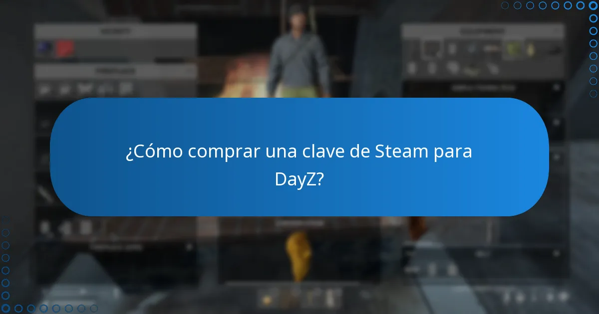 ¿Cómo comprar una clave de Steam para DayZ?