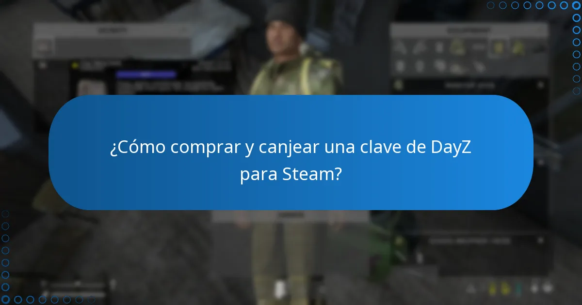 ¿Cómo comprar y canjear una clave de DayZ para Steam?