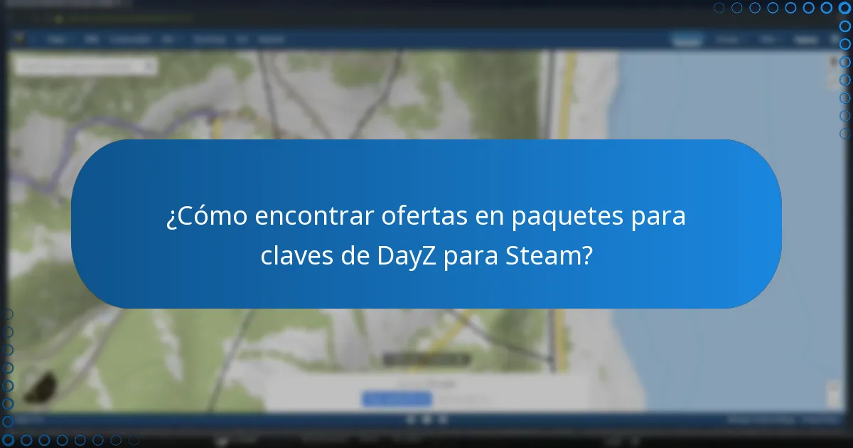 ¿Cómo encontrar ofertas en paquetes para claves de DayZ para Steam?