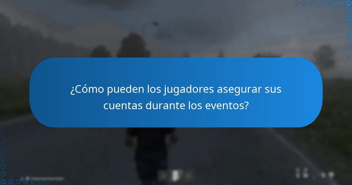 ¿Cómo pueden los jugadores asegurar sus cuentas durante los eventos?