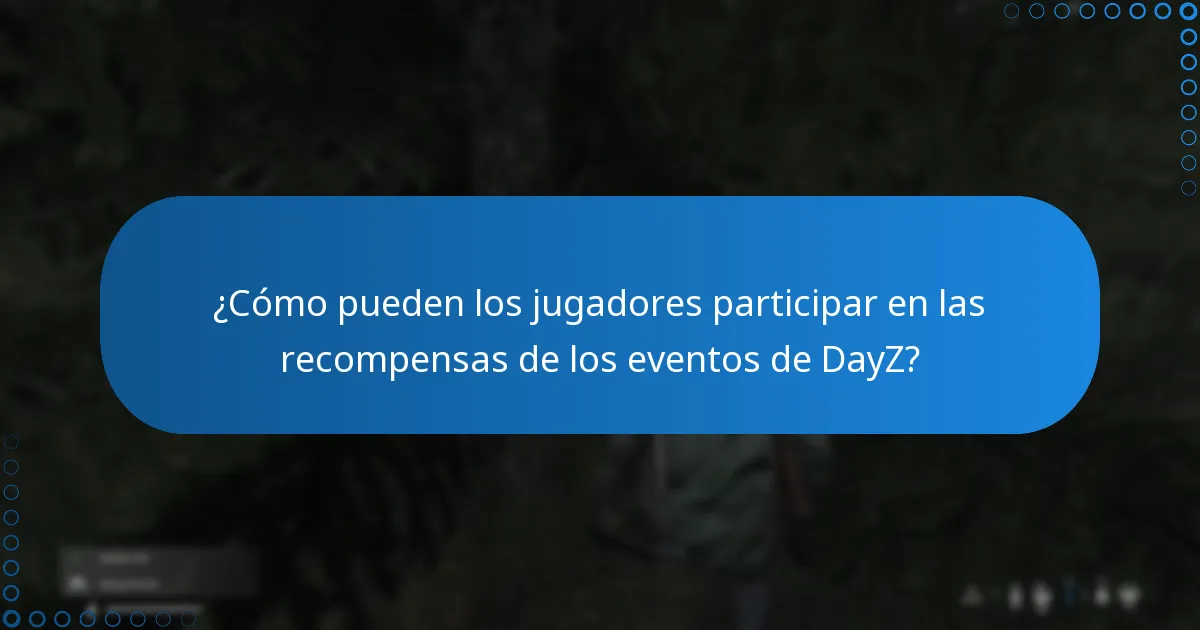 ¿Cómo pueden los jugadores participar en las recompensas de los eventos de DayZ?