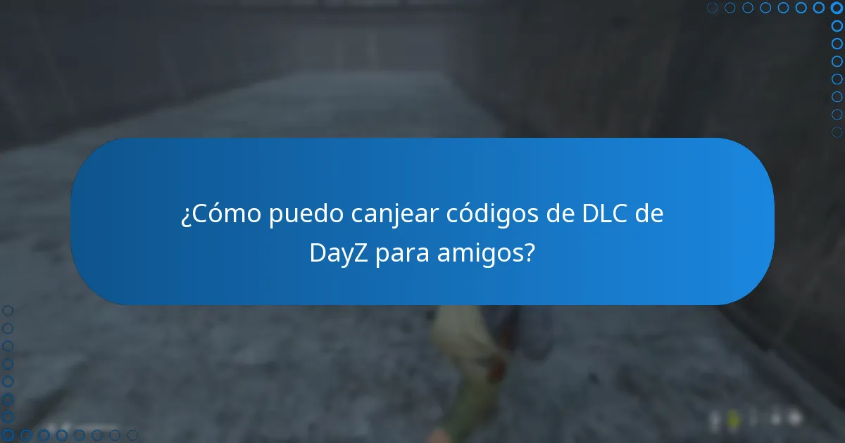¿Cuáles son las opciones de regalo para los códigos de DLC de DayZ?