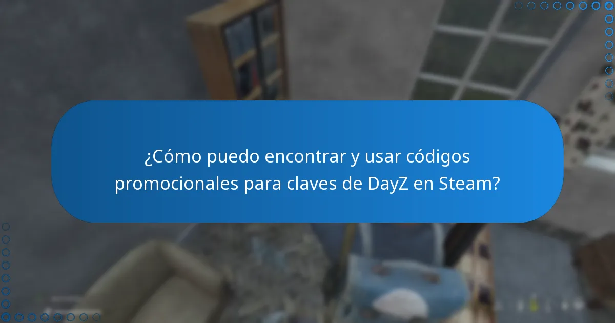 ¿Cómo puedo encontrar y usar códigos promocionales para claves de DayZ en Steam?