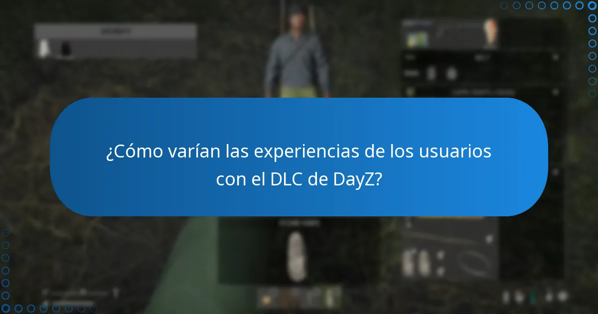 ¿Cómo varían las experiencias de los usuarios con el DLC de DayZ?