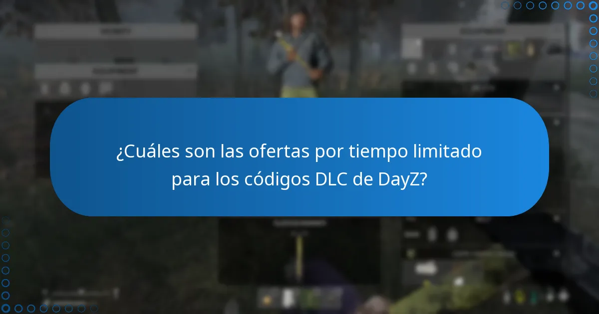 ¿Cuáles son las ofertas por tiempo limitado para los códigos DLC de DayZ?