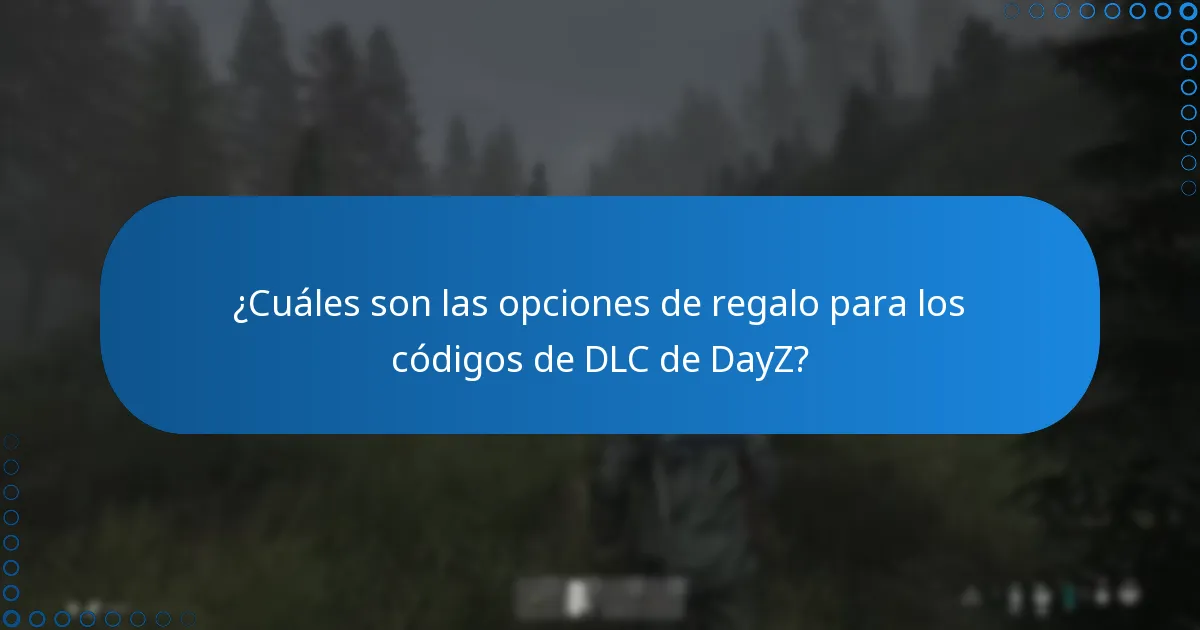 ¿Qué limitaciones debo tener en cuenta al canjear o regalar códigos de DLC de DayZ?
