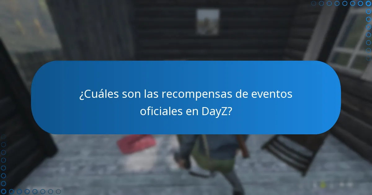 ¿Cuáles son las mejores prácticas para participar en eventos de DayZ?