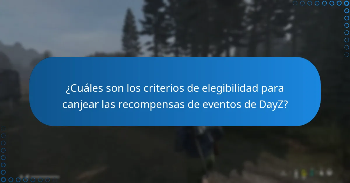 ¿Cuáles son los criterios de elegibilidad para canjear las recompensas de eventos de DayZ?