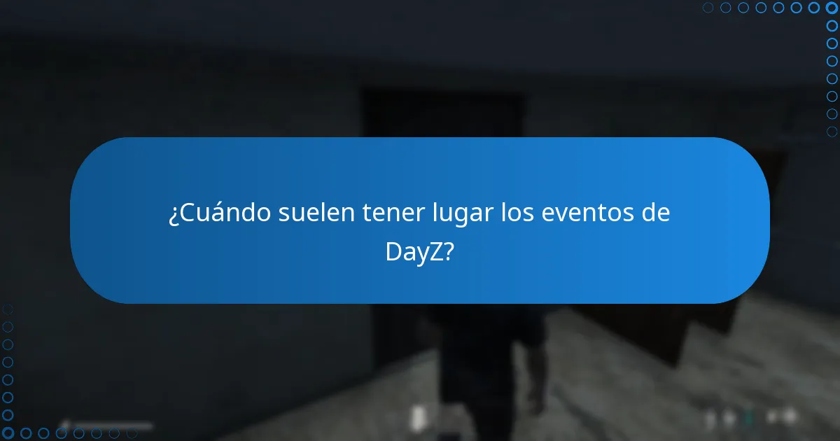 ¿Cuándo suelen tener lugar los eventos de DayZ?