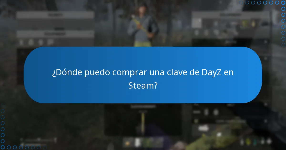 ¿Dónde puedo comprar una clave de DayZ en Steam?
