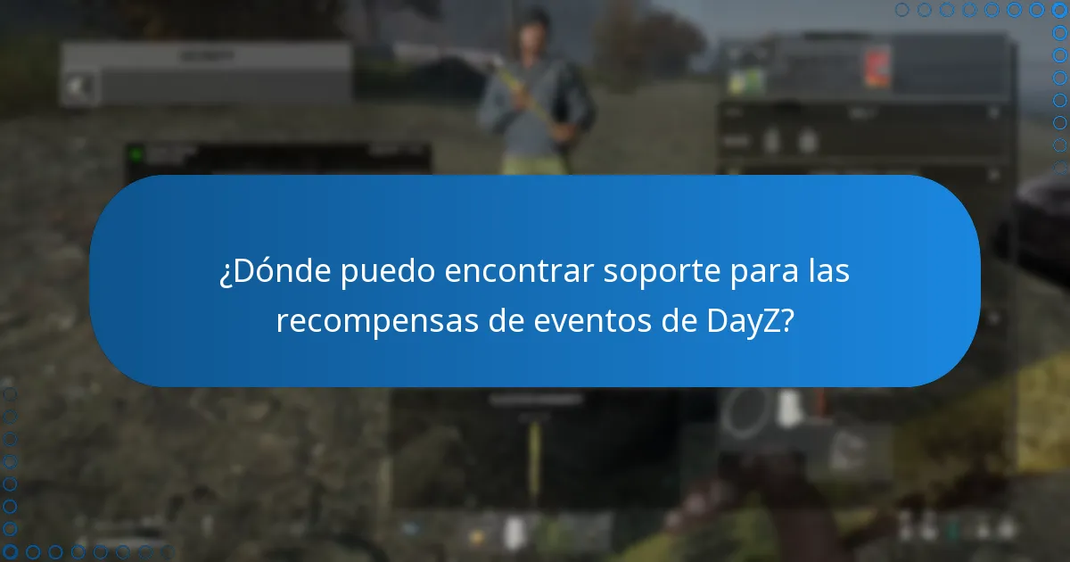 ¿Dónde puedo encontrar soporte para las recompensas de eventos de DayZ?