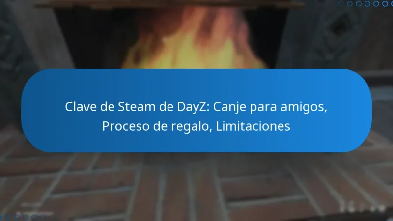 Clave de Steam de DayZ: Canje para amigos, Proceso de regalo, Limitaciones