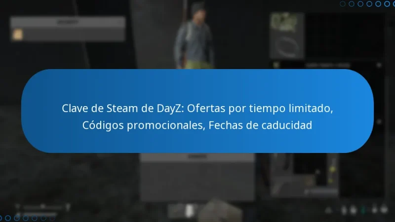 Clave de Steam de DayZ: Ofertas por tiempo limitado, Códigos promocionales, Fechas de caducidad