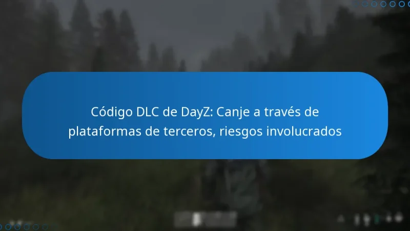 Código DLC de DayZ: Canje a través de plataformas de terceros, riesgos involucrados