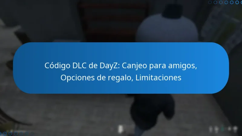 Código DLC de DayZ: Canjeo para amigos, Opciones de regalo, Limitaciones