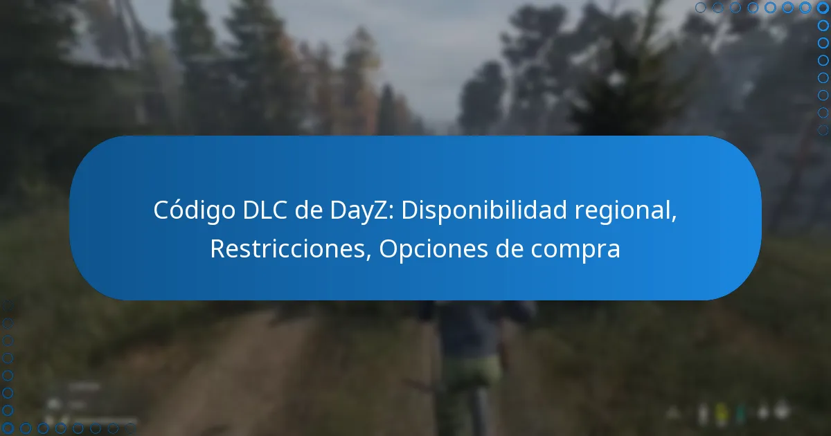 Código DLC de DayZ: Disponibilidad regional, Restricciones, Opciones de compra