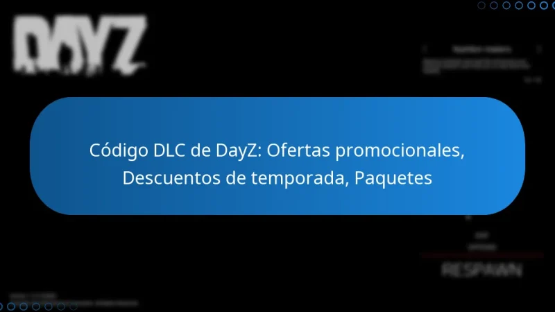 Código DLC de DayZ: Ofertas promocionales, Descuentos de temporada, Paquetes