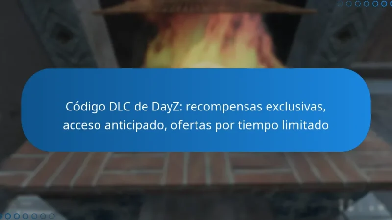 Código DLC de DayZ: recompensas exclusivas, acceso anticipado, ofertas por tiempo limitado