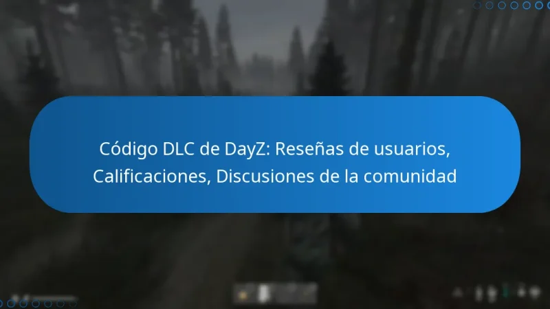 Código DLC de DayZ: Reseñas de usuarios, Calificaciones, Discusiones de la comunidad