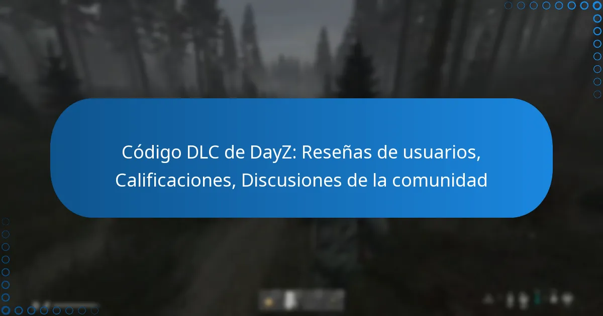 Código DLC de DayZ: Reseñas de usuarios, Calificaciones, Discusiones de la comunidad