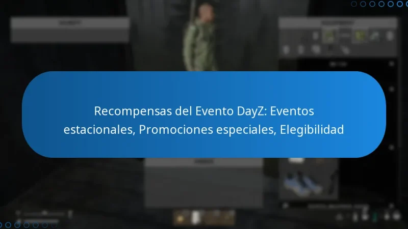 Recompensas del Evento DayZ: Eventos estacionales, Promociones especiales, Elegibilidad
