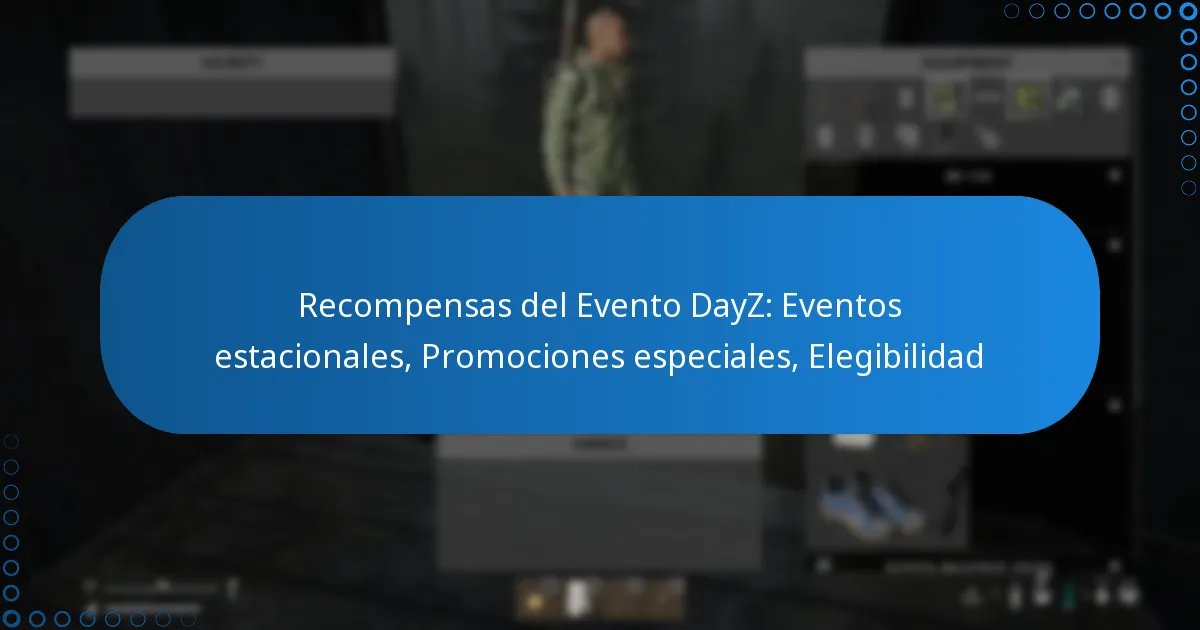 Recompensas del Evento DayZ: Eventos estacionales, Promociones especiales, Elegibilidad