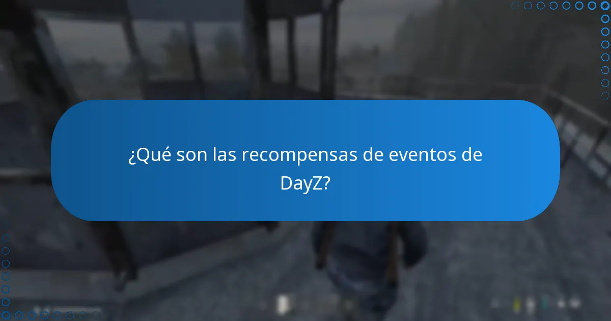 ¿Cuáles son los riesgos asociados con las recompensas de eventos de DayZ?